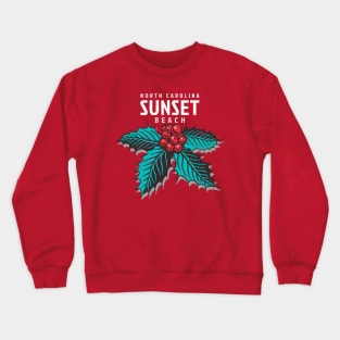 Sunset Beach, NC Christmas Vacationing Holiday Holly Crewneck Sweatshirt